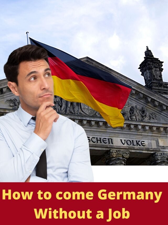 How to come Germany Without a Job